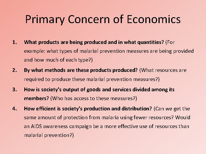 Primary Concern of Economics 1. What products are being produced and in what quantities?