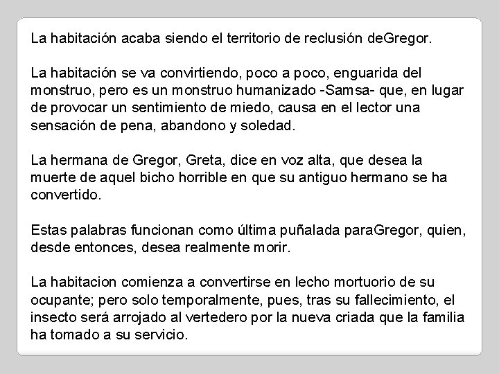 La habitación acaba siendo el territorio de reclusión de. Gregor. La habitación se va