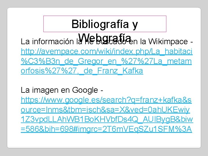 Bibliografía y Webgrafía La información la he buscado en la Wikimpace - http: //avempace.
