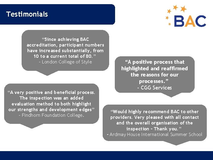 Testimonials “Since achieving BAC accreditation, participant numbers have increased substantially, from 10 to a