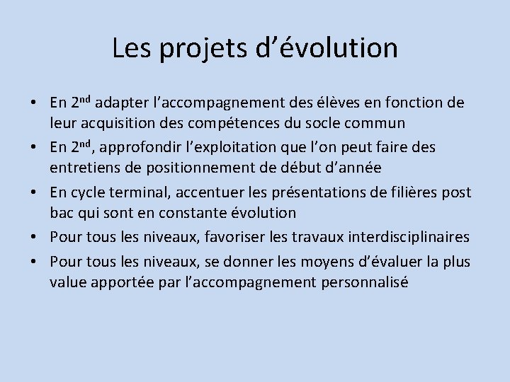 Les projets d’évolution • En 2 nd adapter l’accompagnement des élèves en fonction de