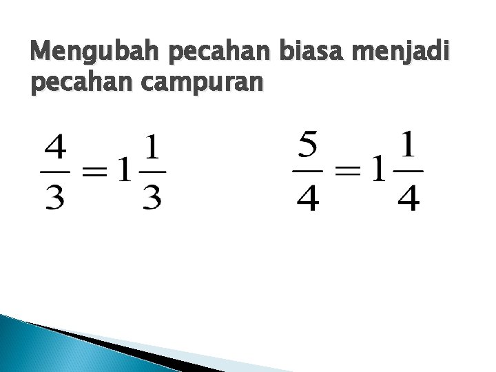 Mengubah pecahan biasa menjadi pecahan campuran 