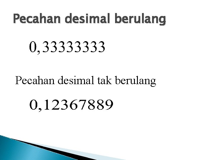 Pecahan desimal berulang Pecahan desimal tak berulang 