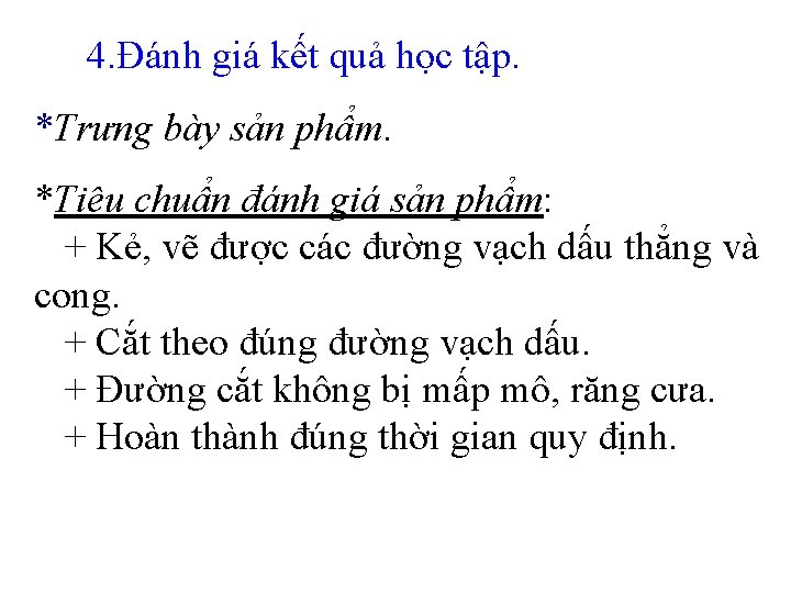 4. Đánh giá kết quả học tập. *Trưng bày sản phẩm. *Tiêu chuẩn đánh