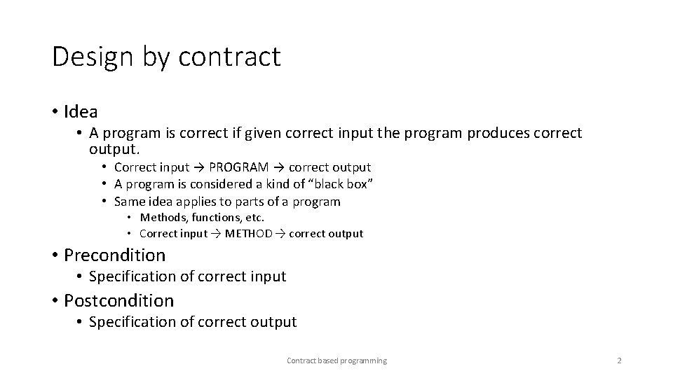 Design by contract • Idea • A program is correct if given correct input