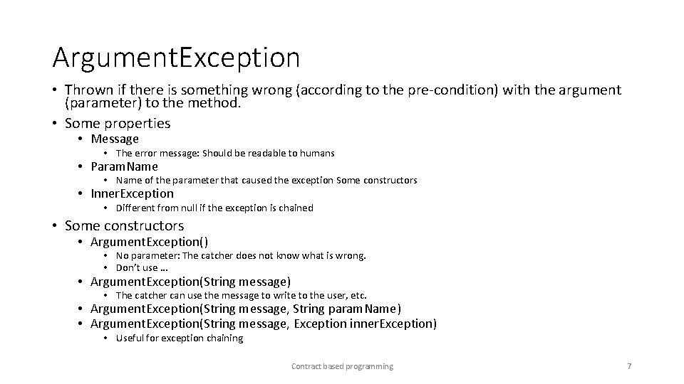 Argument. Exception • Thrown if there is something wrong (according to the pre-condition) with
