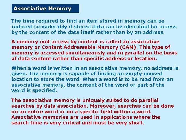 Associative Memory The time required to find an item stored in memory can be