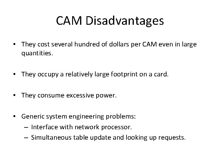 CAM Disadvantages • They cost several hundred of dollars per CAM even in large