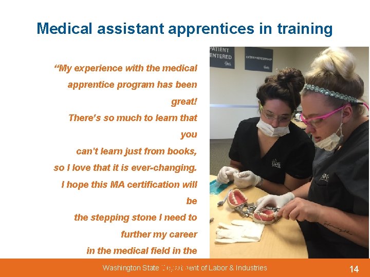 Medical assistant apprentices in training “My experience with the medical apprentice program has been