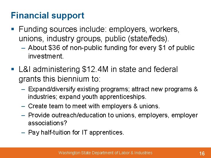 Financial support § Funding sources include: employers, workers, unions, industry groups, public (state/feds). –