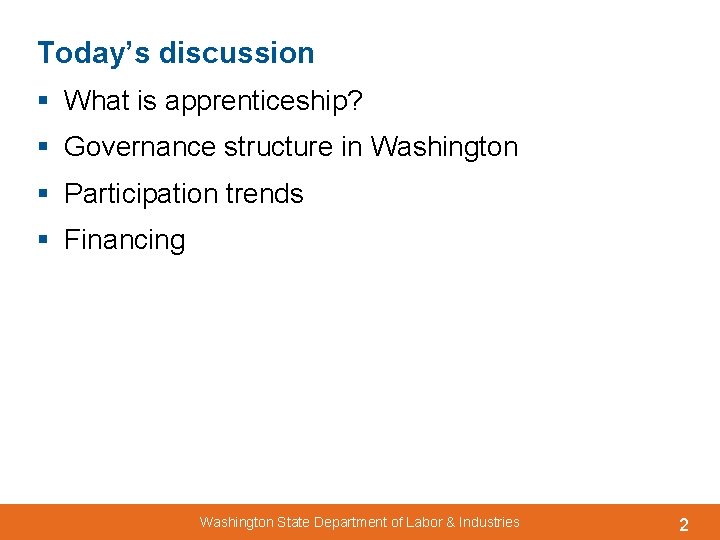 Today’s discussion § What is apprenticeship? § Governance structure in Washington § Participation trends