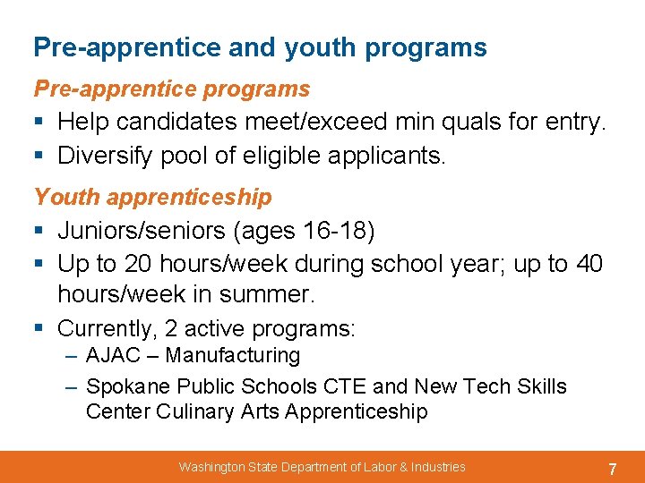Pre-apprentice and youth programs Pre-apprentice programs § Help candidates meet/exceed min quals for entry.