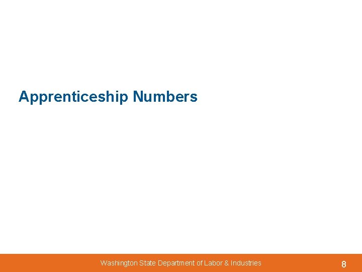 Apprenticeship Numbers Washington State Department of Labor & Industries 8 