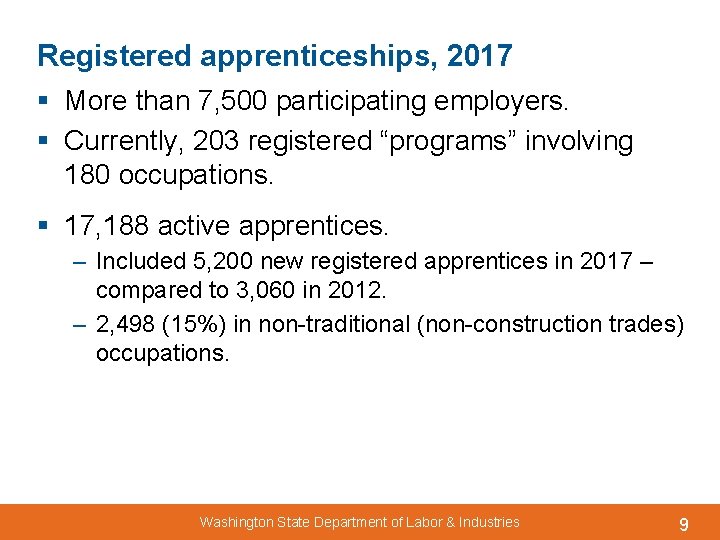 Registered apprenticeships, 2017 § More than 7, 500 participating employers. § Currently, 203 registered