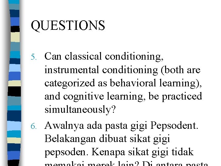 QUESTIONS Can classical conditioning, instrumental conditioning (both are categorized as behavioral learning), and cognitive