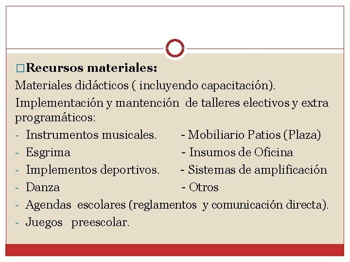 �Recursos materiales: Materiales didácticos ( incluyendo capacitación). Implementación y mantención de talleres electivos y