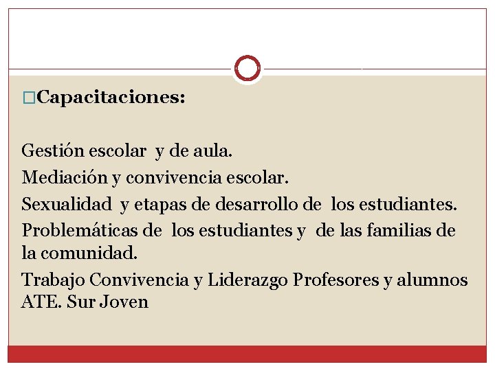 �Capacitaciones: Gestión escolar y de aula. Mediación y convivencia escolar. Sexualidad y etapas de