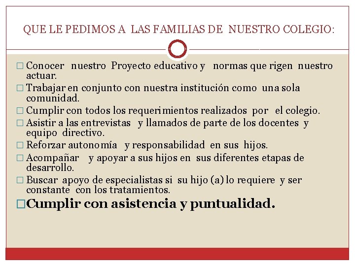 QUE LE PEDIMOS A LAS FAMILIAS DE NUESTRO COLEGIO: � Conocer nuestro Proyecto educativo