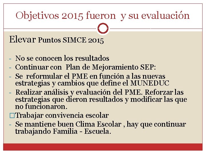 Objetivos 2015 fueron y su evaluación Elevar Puntos SIMCE 2015 - No se conocen