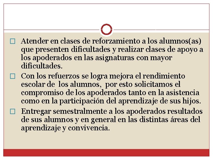 � Atender en clases de reforzamiento a los alumnos(as) que presenten dificultades y realizar