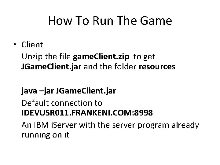 How To Run The Game • Client Unzip the file game. Client. zip to