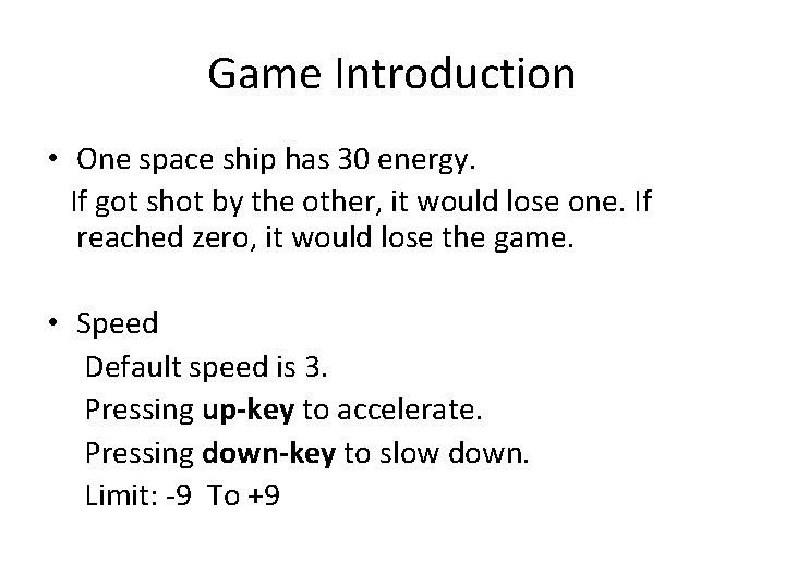 Game Introduction • One space ship has 30 energy. If got shot by the