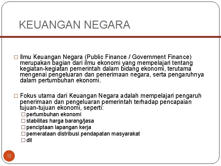 KEUANGAN NEGARA � Ilmu Keuangan Negara (Public Finance / Government Finance) merupakan bagian dari