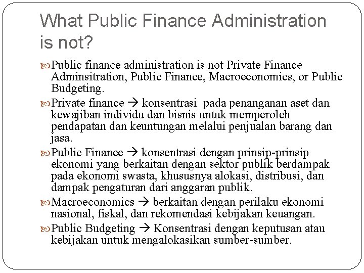 What Public Finance Administration is not? Public finance administration is not Private Finance Adminsitration,