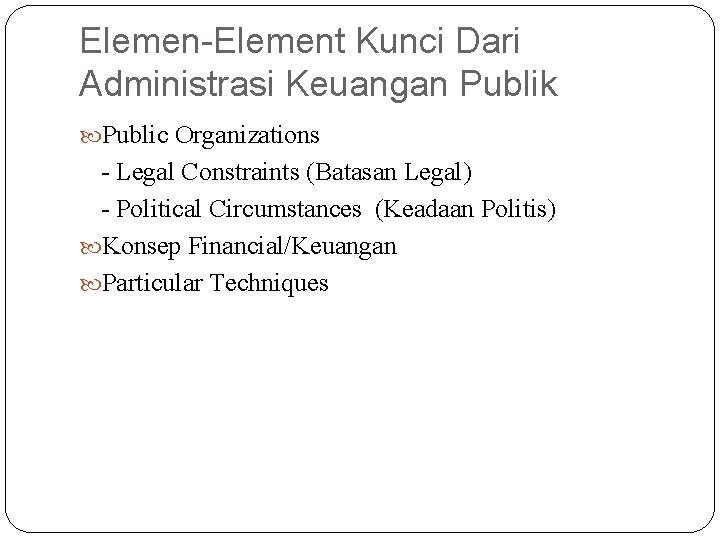 Elemen-Element Kunci Dari Administrasi Keuangan Publik Public Organizations - Legal Constraints (Batasan Legal) -