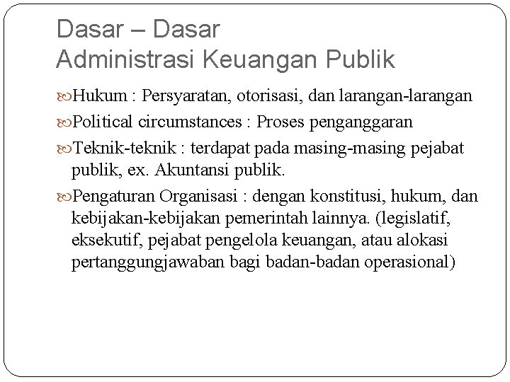 Dasar – Dasar Administrasi Keuangan Publik Hukum : Persyaratan, otorisasi, dan larangan-larangan Political circumstances