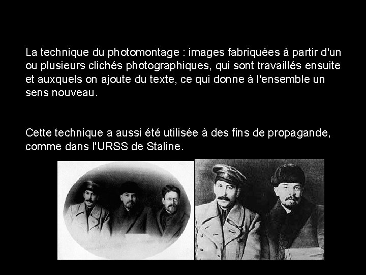 La technique du photomontage : images fabriquées à partir d'un ou plusieurs clichés photographiques,