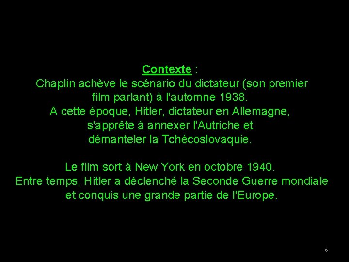 Contexte : Chaplin achève le scénario du dictateur (son premier film parlant) à l'automne