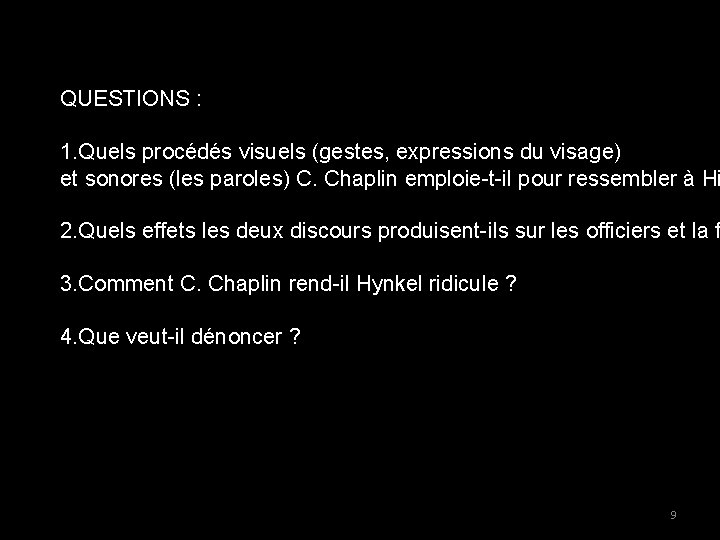 QUESTIONS : 1. Quels procédés visuels (gestes, expressions du visage) et sonores (les paroles)