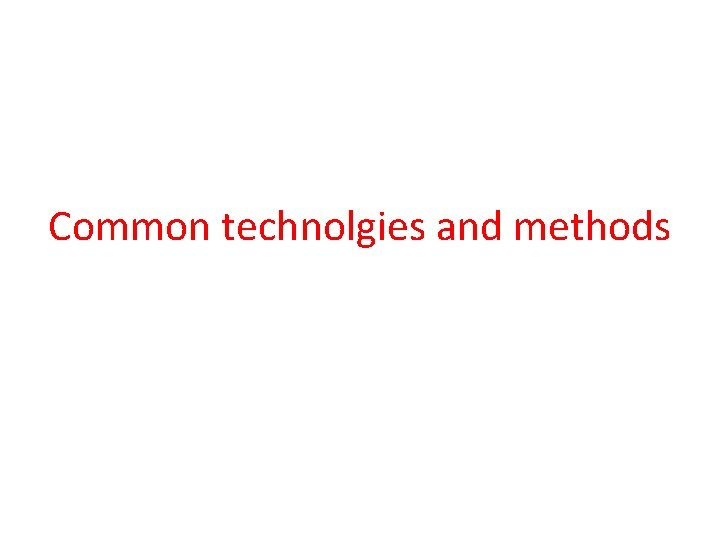 Common technolgies and methods 