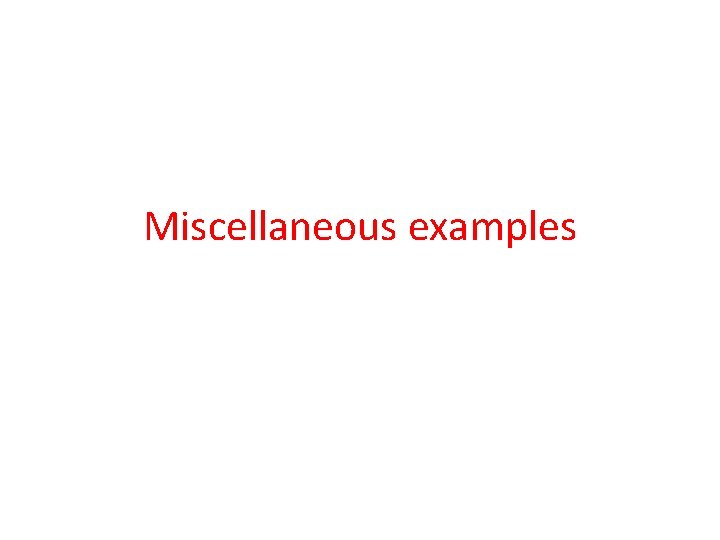 Miscellaneous examples 