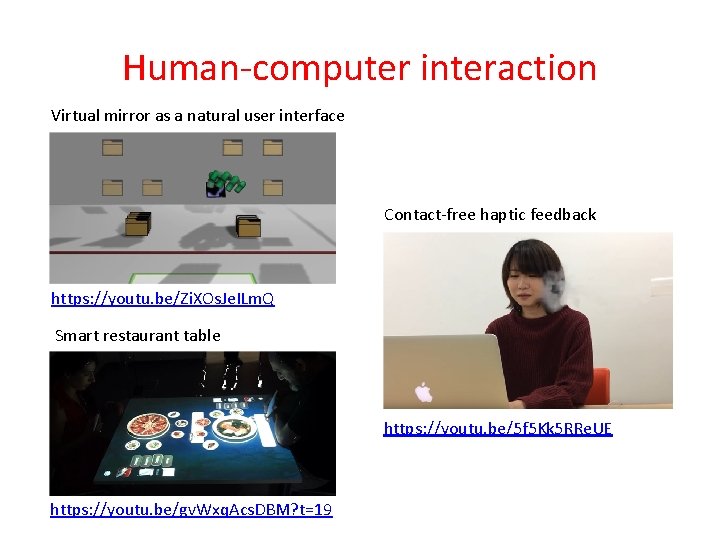 Human-computer interaction Virtual mirror as a natural user interface Contact-free haptic feedback https: //youtu.