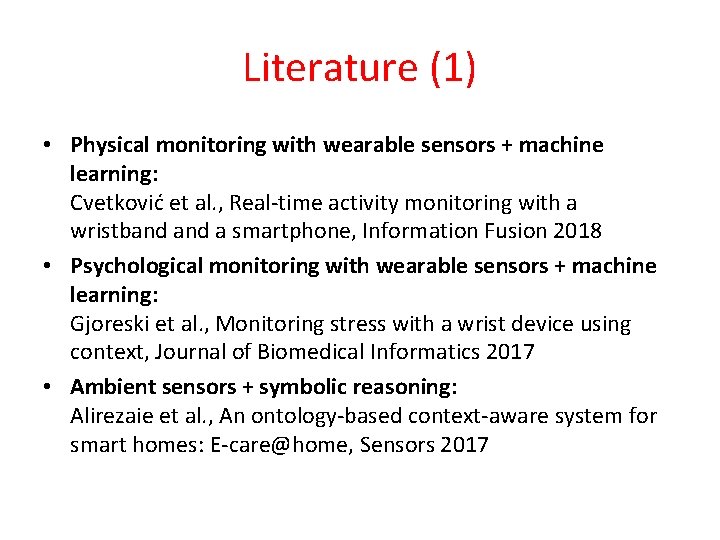 Literature (1) • Physical monitoring with wearable sensors + machine learning: Cvetković et al.