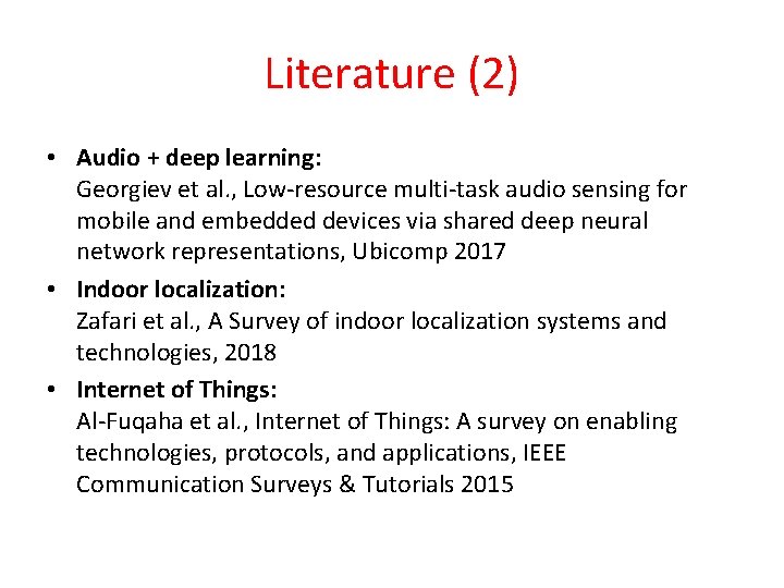 Literature (2) • Audio + deep learning: Georgiev et al. , Low-resource multi-task audio