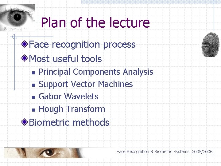 Plan of the lecture Face recognition process Most useful tools n n Principal Components