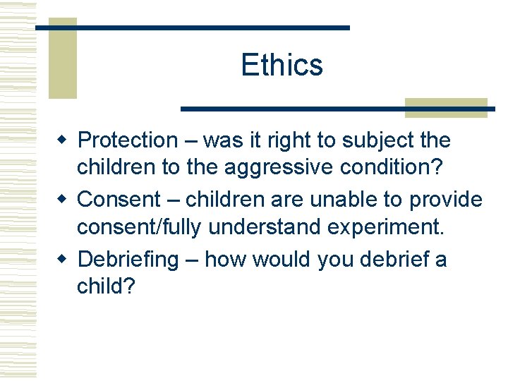 Ethics Protection – was it right to subject the children to the aggressive condition?