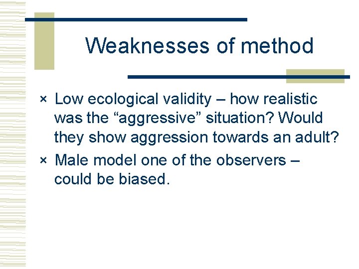 Weaknesses of method × Low ecological validity – how realistic was the “aggressive” situation?