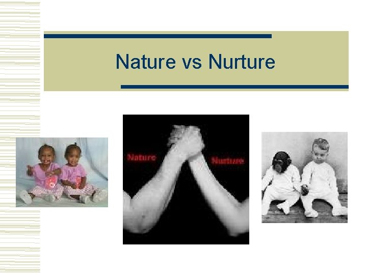 Nature vs Nurture 