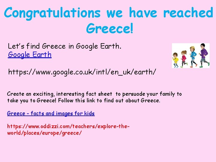 Congratulations we have reached Greece! Let’s find Greece in Google Earth https: //www. google.