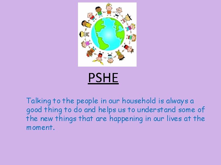 PSHE Talking to the people in our household is always a good thing to