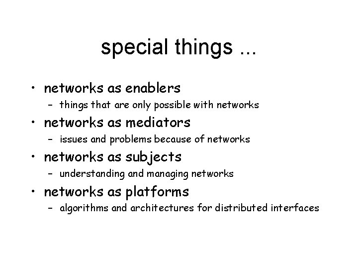 special things. . . • networks as enablers – things that are only possible