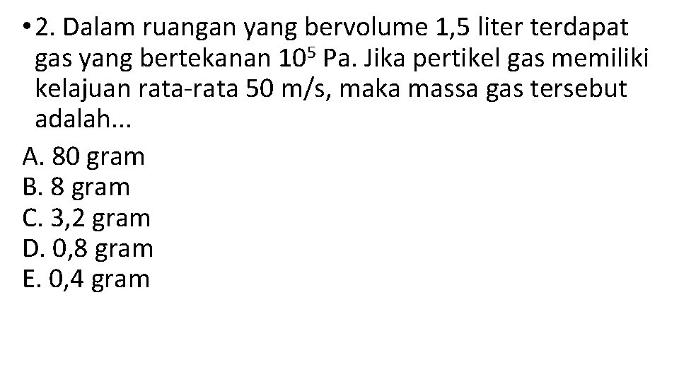  • 2. Dalam ruangan yang bervolume 1, 5 liter terdapat gas yang bertekanan