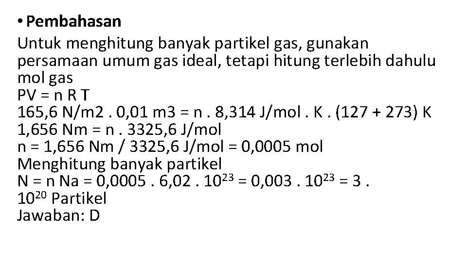  • Pembahasan Untuk menghitung banyak partikel gas, gunakan persamaan umum gas ideal, tetapi