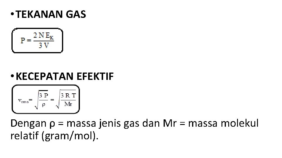  • TEKANAN GAS • KECEPATAN EFEKTIF Dengan ρ = massa jenis gas dan
