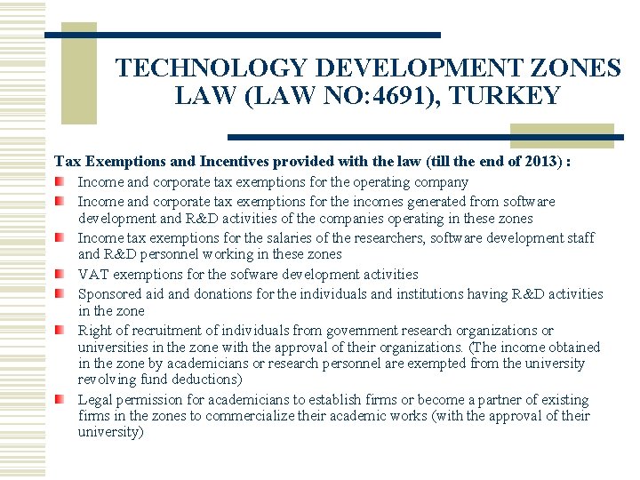 TECHNOLOGY DEVELOPMENT ZONES LAW (LAW NO: 4691), TURKEY Tax Exemptions and Incentives provided with