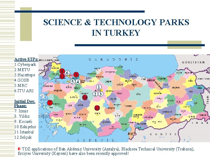 SCIENCE & TECHNOLOGY PARKS IN TURKEY Active STPs: 1. Cyberpark 2. METU 3. Hacettepe